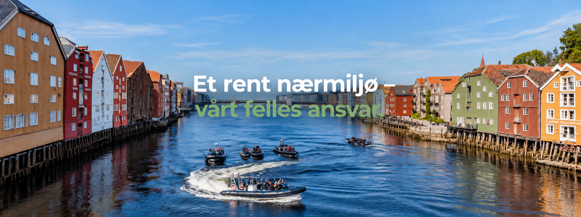 Et rent nærmiljø – vårt felles ansvar. Bryggene langs Nidelva i Trondheim med ryddelagets gapere på elven.